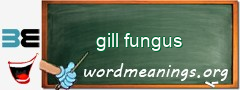 WordMeaning blackboard for gill fungus